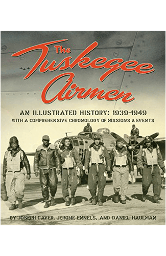 The Tuskegee Airmen, An Illustrated History